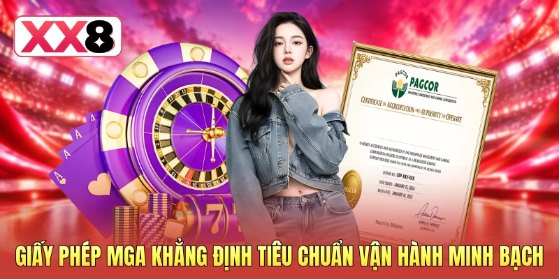 Giấy phép MGA khẳng định tiêu chuẩn vận hành minh bạch