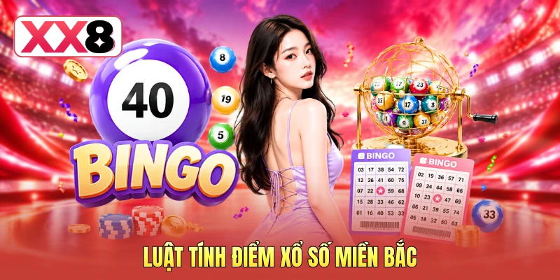 Luật tính điểm xổ số miền Bắc Luật tính điểm xổ số miền Bắc