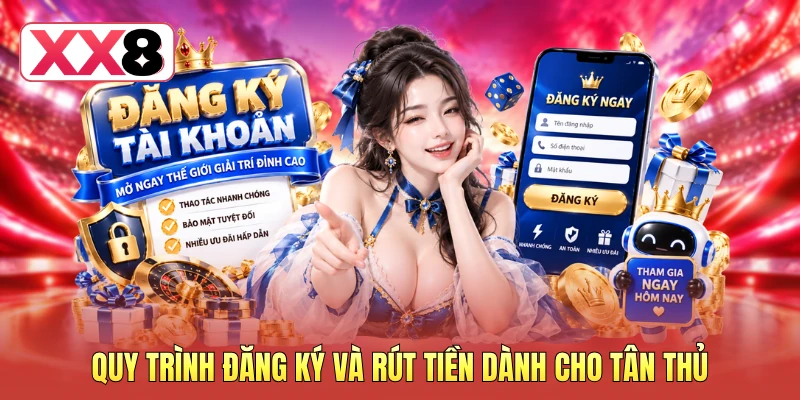 Quy trình đăng ký và rút tiền dành cho tân thủ