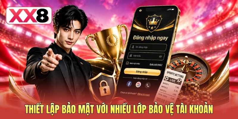 Đăng Nhập XX8 - Bước Khởi Đầu Cho Hành Trình Giải Trí 3 Thiết lập bảo mật với nhiều lớp bảo vệ tài khoản