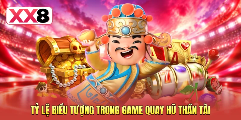 Tỷ lệ biểu tượng trong game quay hũ thần tài Tỷ lệ biểu tượng trong game quay hũ thần tài
