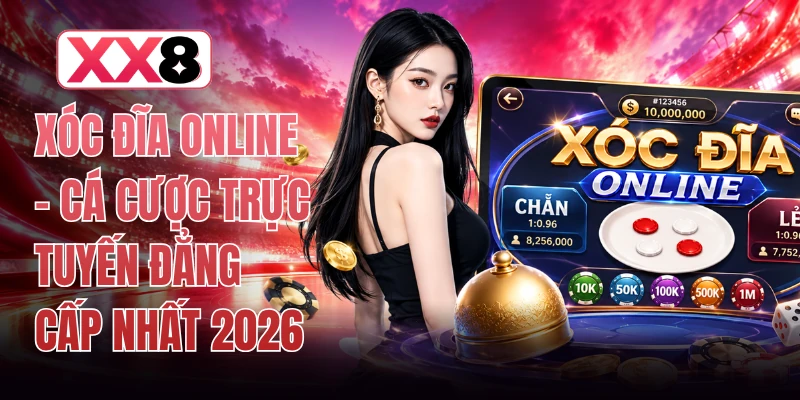 Xóc Đĩa Online - Cá Cược Trực Tuyến Đẳng Cấp Nhất 2026 1 Xóc Đĩa Online - Cá Cược Trực Tuyến Đẳng Cấp Nhất 2026